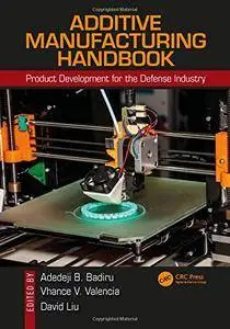 Additive Manufacturing Handbook: Product Development for the Defense Industry