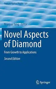 Novel Aspects of Diamond: From Growth to Applications, Second Edition (Repost)