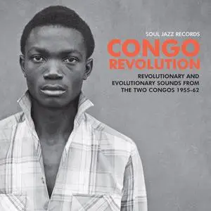 VA - Soul Jazz Records Presents Congo Revolution: Revolutionary and Evolutionary Sounds From The Two Congos 1955-62 (2019)