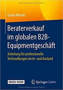 Beraterverkauf im globalen B2B-Equipmentgeschäft: Anleitung für professionelle Verhandlungen im In- und Ausland