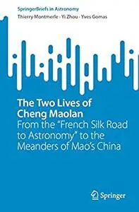 The Two Lives of Cheng Maolan: From the "French Silk Road to Astronomy" to the Meanders of Mao’s China