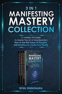 3 IN 1: Manifesting Mastery Collection