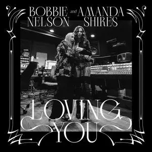 Bobbie Nelson & Amanda Shires - Loving You (2023) [Official Digital Download 24/96]