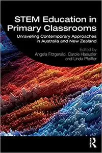 STEM Education in Primary Classrooms: Unravelling Contemporary Approaches in Australia and New Zealand