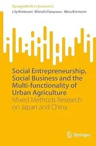 Social Entrepreneurship, Social Business and the Multi-functionality of Urban Agriculture: Mixed Methods Research on Jap