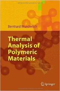 Thermal Analysis of Polymeric Materials by Bernhard Wunderlich [Repost]