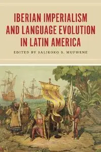 Iberian Imperialism and Language Evolution in Latin America