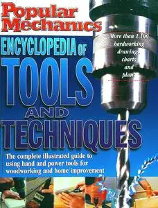 Popular Mechanics: Encyclopedia of Tools and Techniques