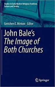 John Bale’s `The Image of Both Churches`