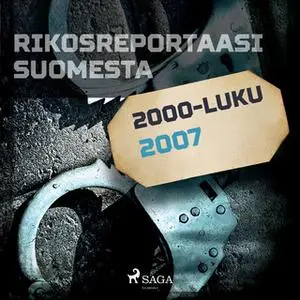 «Rikosreportaasi Suomesta 2007» by Eri Tekijöitä