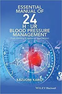 Essential Manual of 24 Hour Blood Pressure Management: From morning to nocturnal hypertension