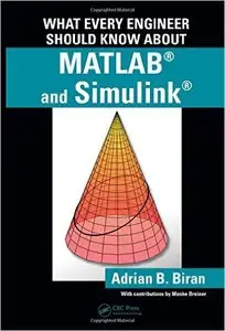 What Every Engineer Should Know about MATLAB® and Simulink®