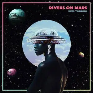 Rivers on Mars - Deja Voodoo (2018)