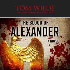 «The Blood of Alexander» by Tom Wilde