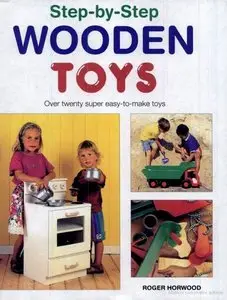 Step-by-step Wooden Toys: Over 20 Easy-to-make Toys