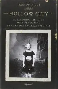 Ransom Riggs - Hollow City. Il secondo libro di Miss Peregrine. La casa dei ragazzi speciali