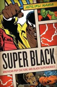 Super Black: American Pop Culture and Black Superheroes