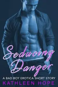 «Seducing Danger» by Kathleen Hope