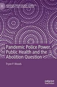 Pandemic Police Power, Public Health and the Abolition Question