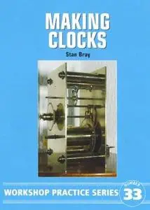 Making Clocks (Workshop Practice) 