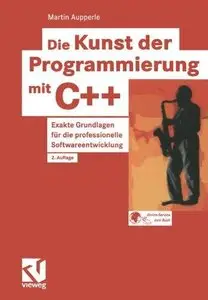 Die Kunst der Programmierung mit C++. Exakte Grundlagen für die professionelle Softwareentwicklung