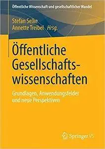 Öffentliche Gesellschaftswissenschaften: Grundlagen, Anwendungsfelder und neue Perspektiven