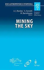 Mining the Sky: Proceedings of the MPA/ESO/MPE Workshop Held at Garching, Germany, July 31 - August 4, 2000