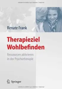 Therapieziel Wohlbefinden: Ressourcen aktivieren in der Psychotherapie [Repost]