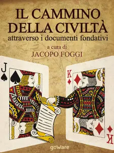 Jacopo Foggi - Il cammino della civiltà attraverso i documenti fondativi