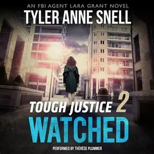 «Tough Justice: Watched (Part 2 of 8)» by Tyler Anne Snell
