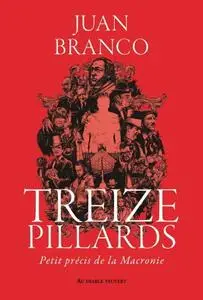 Juan Branco, "Treize pillards: Petit précis de la Macronie"