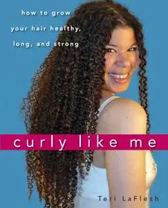 Curly Like Me: How to Grow Your Hair Healthy, Long, and Strong (repost)