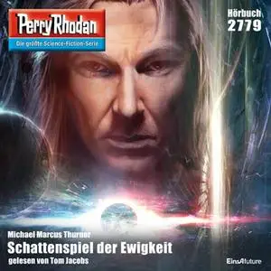 «Perry Rhodan - Episode 2779: Schattenspiel der Ewigkeit» by Michael Marcus Thurner