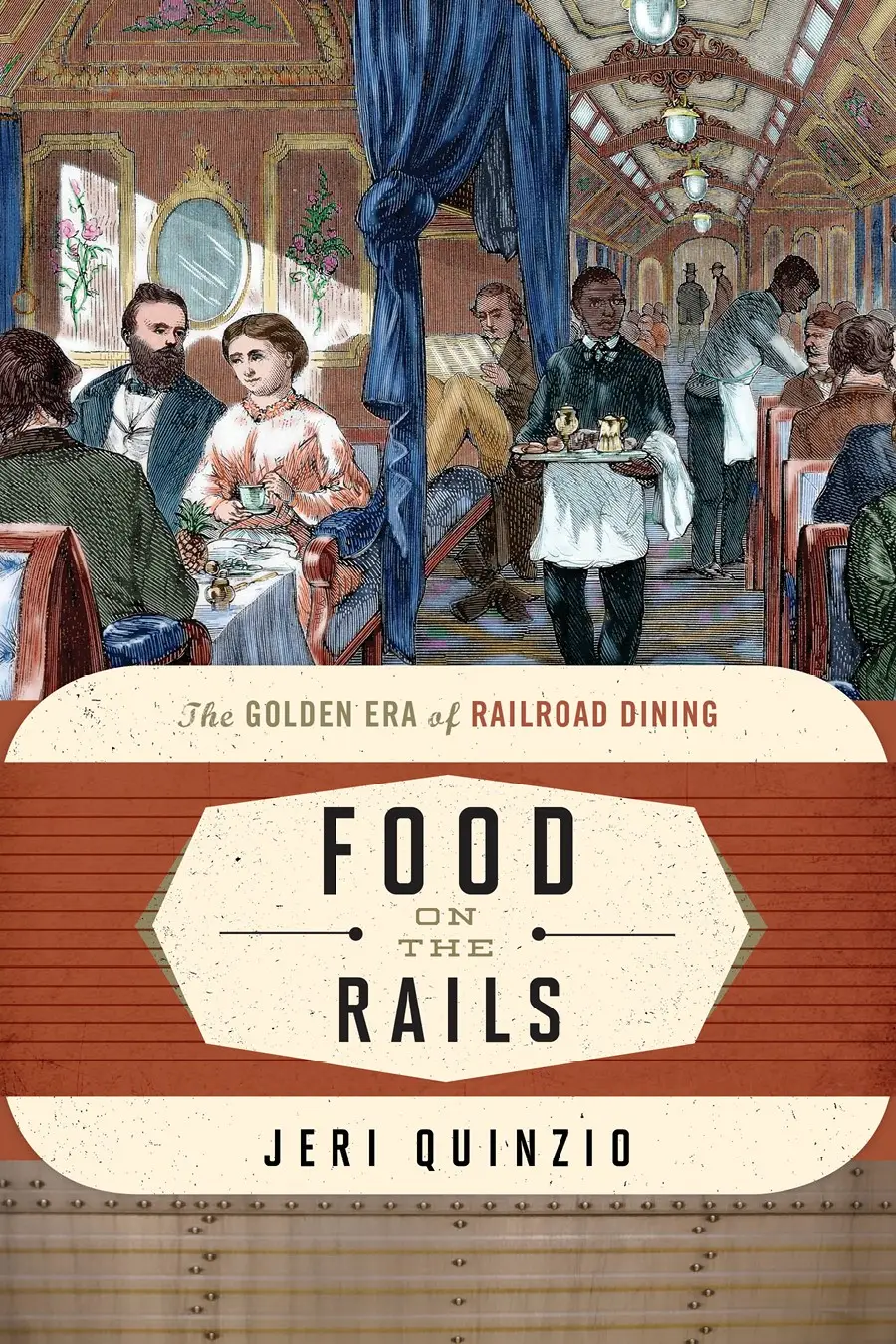 Food on the Rails The Golden Era of Railroad Dining (Food on the Go