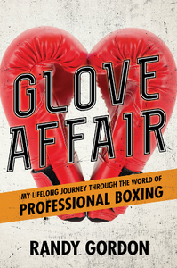 Glove Affair : My Lifelong Journey in the World of Professional Boxing