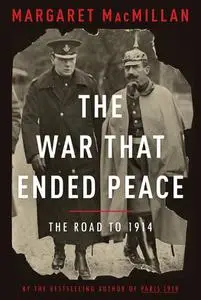 The War That Ended Peace: The Road to 1914 (US Edition)