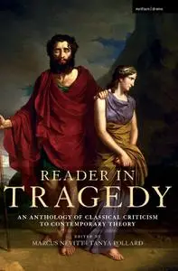 Reader in Tragedy: An Anthology of Classical Criticism to Contemporary Theory