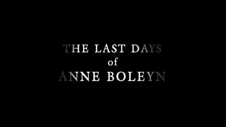 BBC - The Last Days of Anne Boleyn (2013)