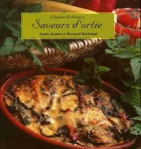 Annie-Jeanne, Bernard Bertrand, "Saveurs d'ortie - Légumes de demain"