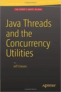 Java Threads and the Concurrency Utilities