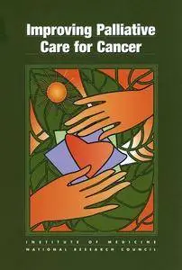 "Improving Palliative Care for Cancer" ed. by "Kathleen M. Foley and Hellen Gelband