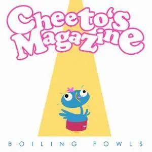 Cheeto's Magazine - Boiling Fowls (2014)