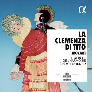 Le Cercle de l'Harmonie, Jérémie Rhorer - Mozart: La clemenza di Tito (2017)