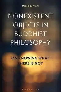 Nonexistent Objects in Buddhist Philosophy: On Knowing What There is Not