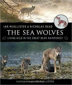 The Sea Wolves: Living Wild in the Great Bear Rainforest (repost)