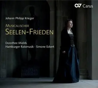 Dorothee Mields, Simone Eckert, Hamburger Ratsmusik - Johann Philipp Krieger: Musicalischer Seelen-Frieden (2013)