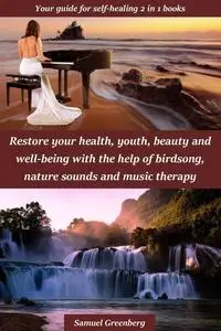 Restore your health, youth, beauty and well-being with the help of birdsong, nature sounds and music therapy