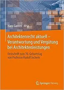 Architektenrecht aktuell – Verantwortung und Vergütung bei Architektenleistungen (Repost)