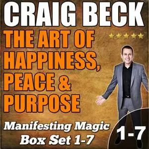 «The Art of Happiness, Peace & Purpose» by Craig Beck