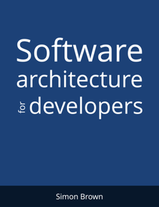 Software Architecture for Developers: Technical leadership and the balance with agility